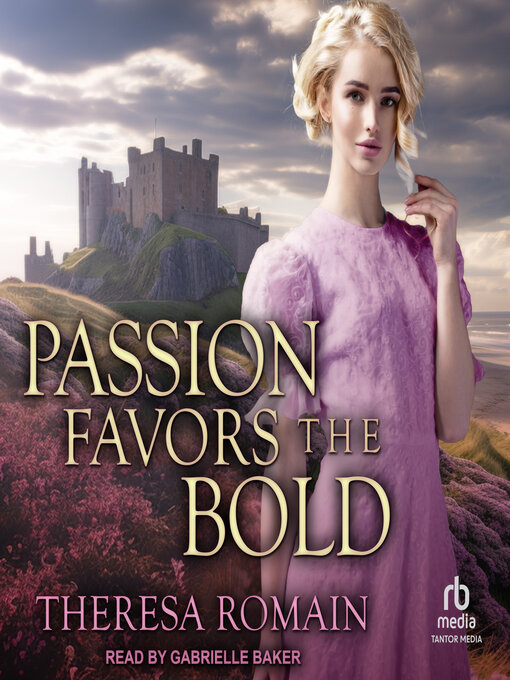 Title details for Passion Favors the Bold by Theresa Romain - Available